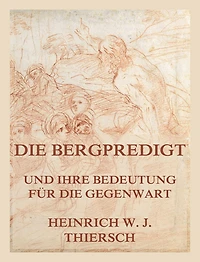 Die Bergpredigt und ihre Bedeutung für die Gegenwart