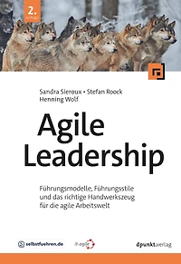 Agile Leadership: Führungsmodelle, Führungsstile und das richtige Handwerkszeug für die agile Arbeitswelt