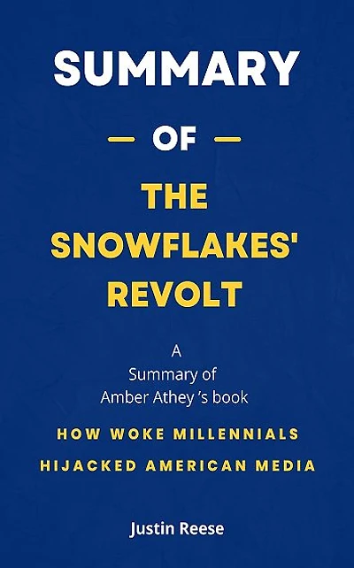 Summary of The Snowflakes' Revolt by Amber Athey: How Woke Millennials Hijacked American Media