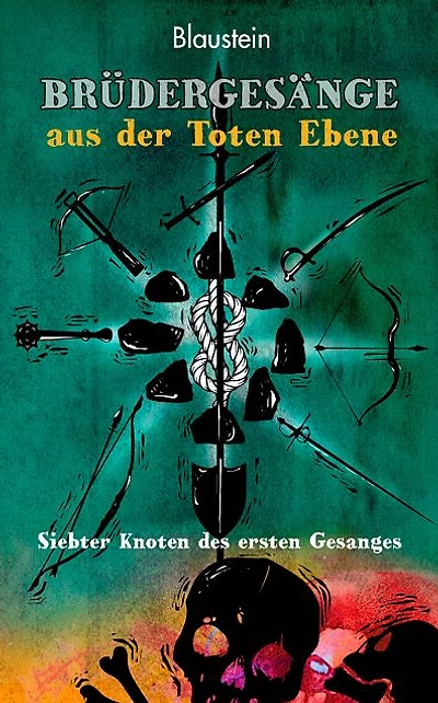 Brüdergesänge aus der Toten Ebene 1.7: Siebter Knoten des Ersten Gesanges