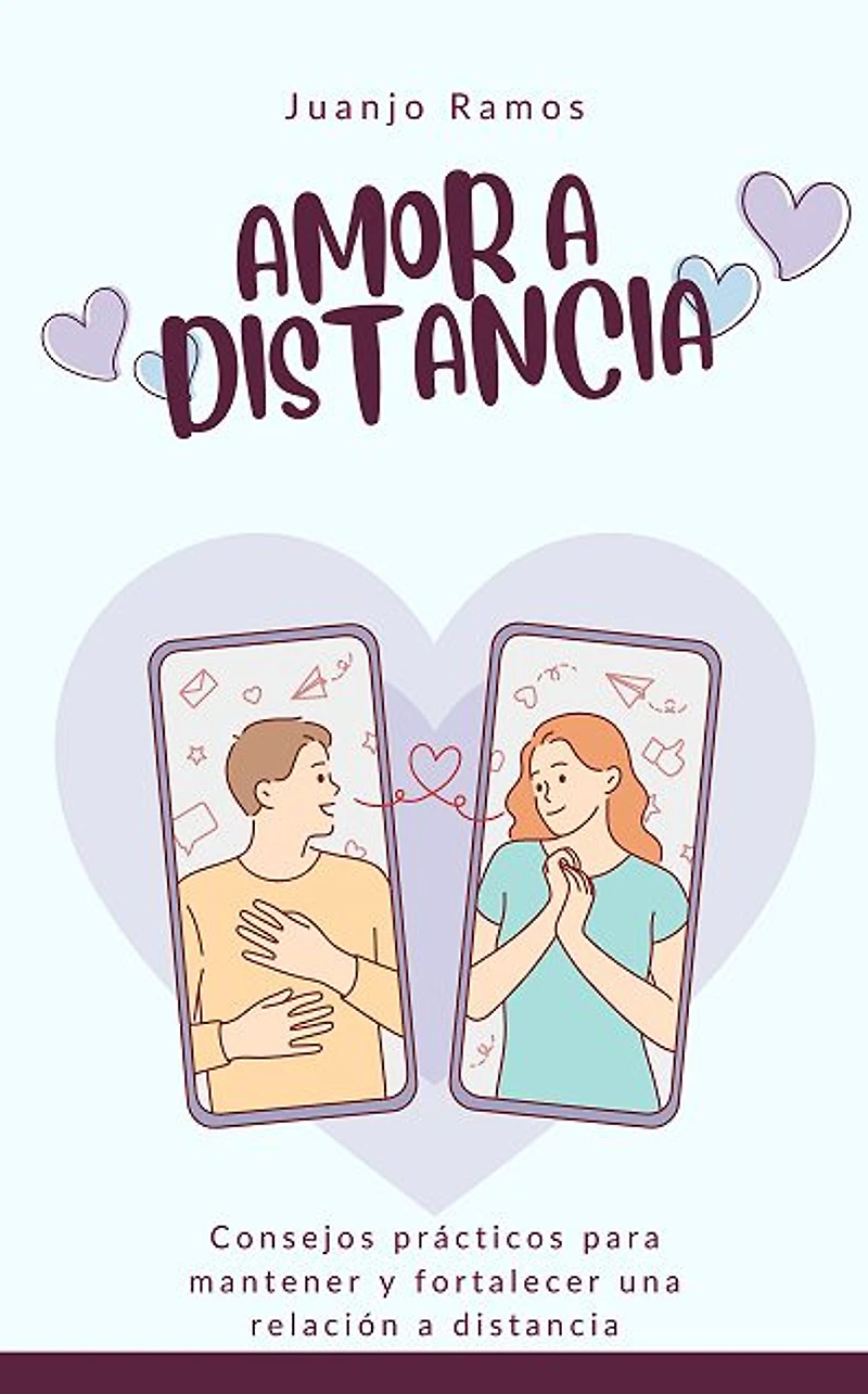 Amor a distancia: Consejos prácticos para mantener y fortalecer una relación distancia
