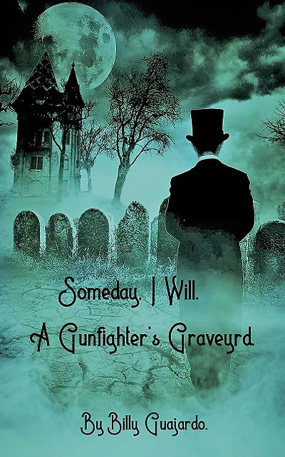 Someday, I Will.: Gunfighters Graveyard.