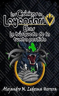Las crónicas de Leyendario: Ecos, la búsqueda de la tumba perdida