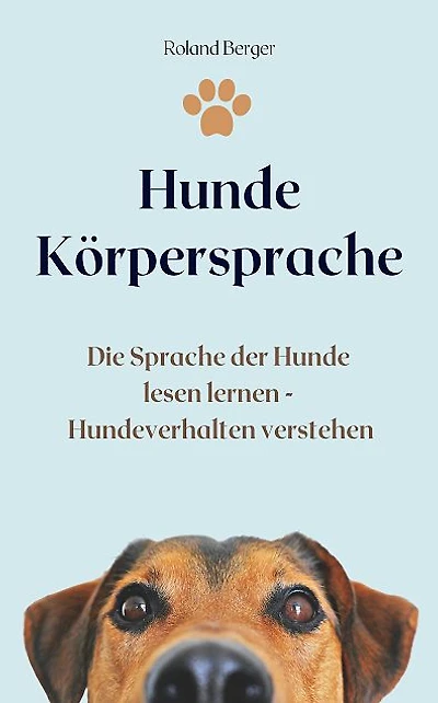 Hunde Körpersprache: Die Sprache der Hunde lesen lernen - Hundeverhalten verstehen