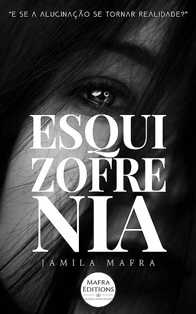 Esquizofrenia. E Se a Alucinação Se Tornar Realidade?