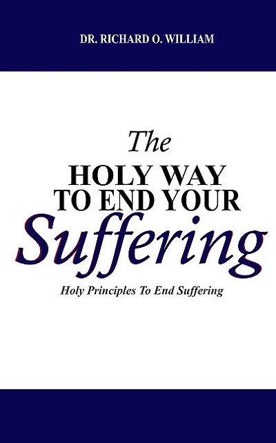 The Holy Way TO End Your Suffering