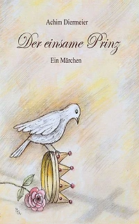 Der einsame Prinz: Ein Märchen