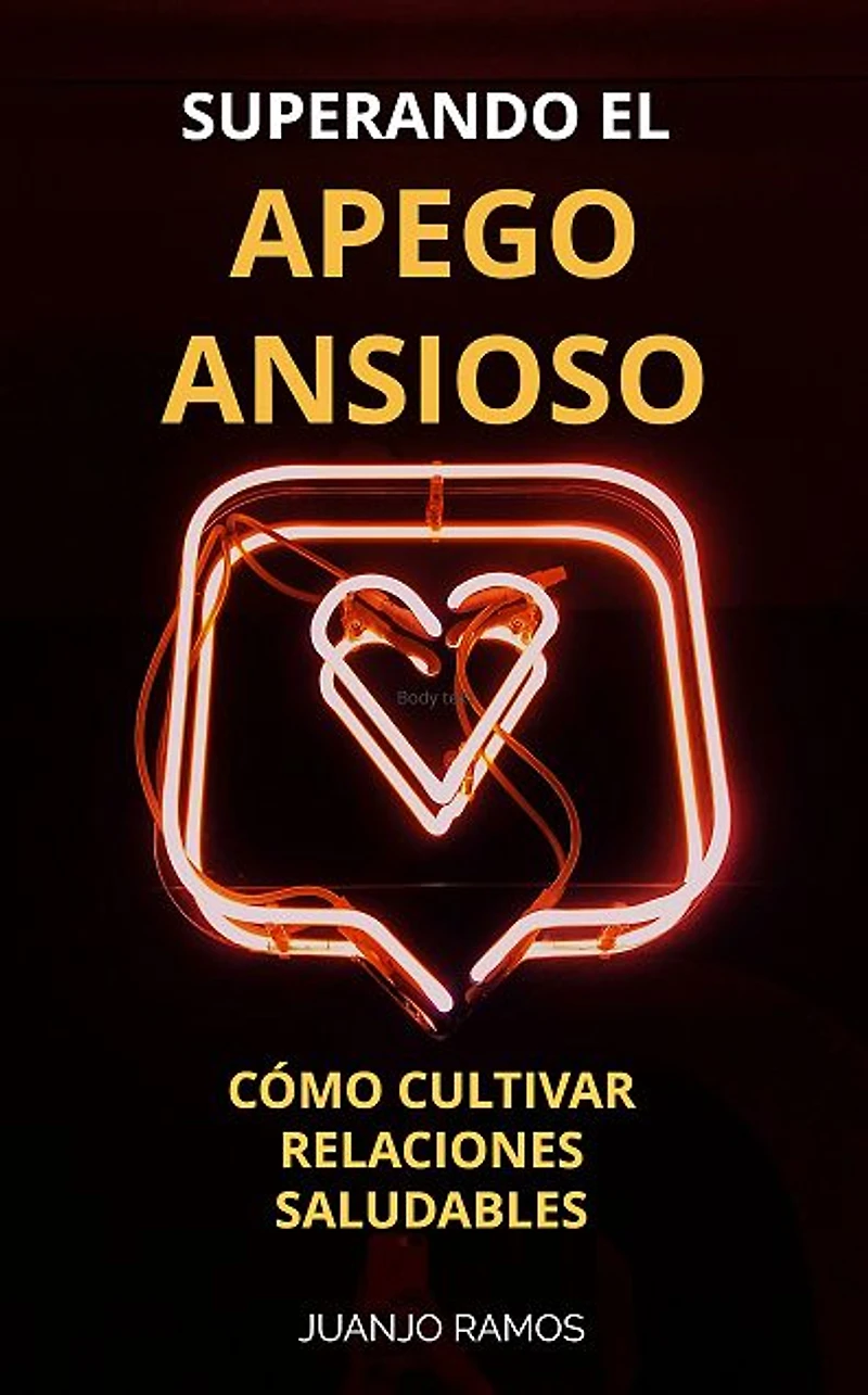 Superando el apego ansioso: Cómo cultivar relaciones saludables