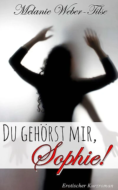 Du gehörst mir, Sophie!