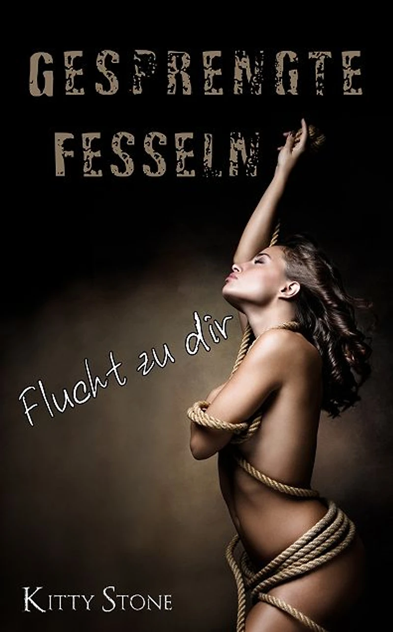 Gesprengte Fesseln: Flucht zu dir!
