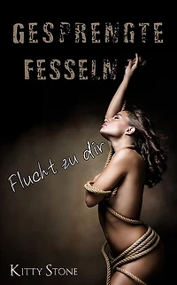 Gesprengte Fesseln: Flucht zu dir!