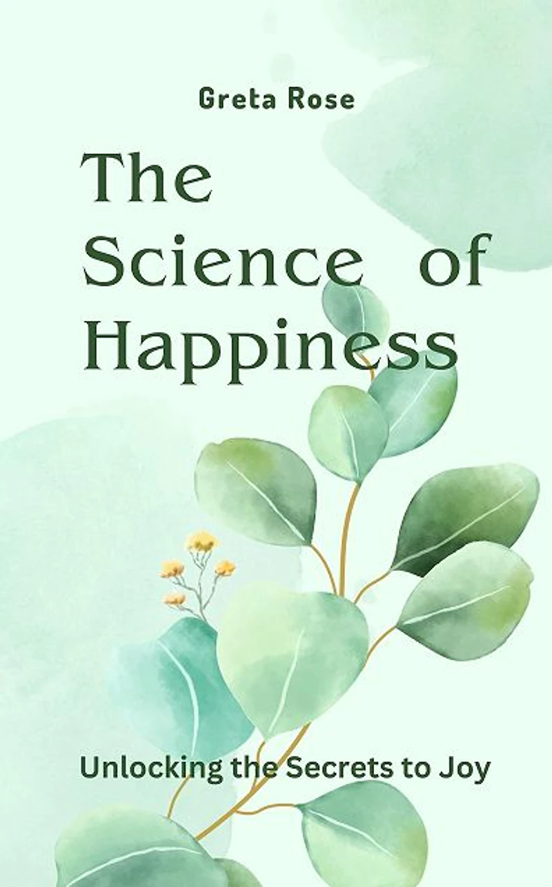 the Science of Happiness: Unlocking Secrets to Joy