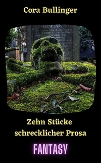Zehn Stücke schrecklicher Prosa