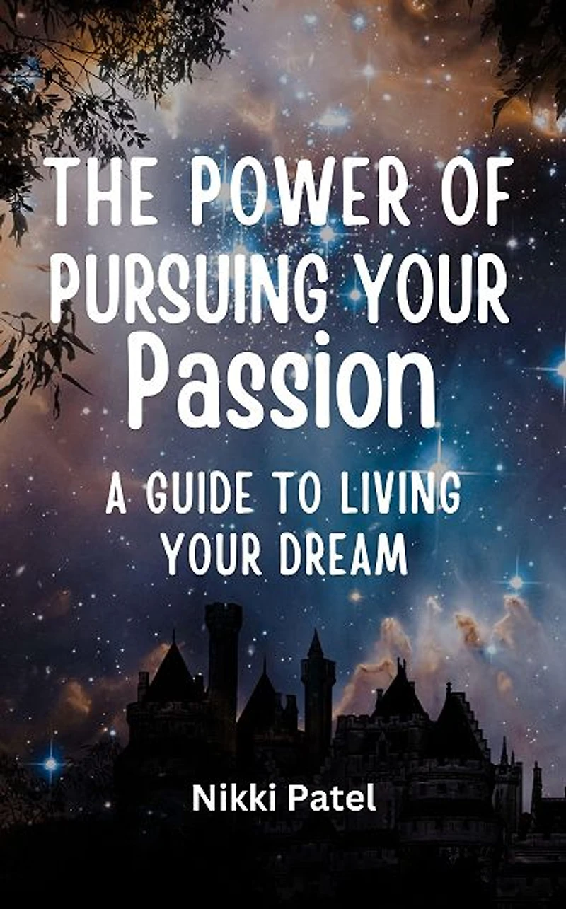 The Power of Pursuing Your Passion: A Guide to Living Dream