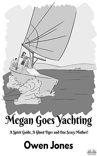 Megan Goes Yachting: A Spirit Guide, A Ghost Tiger And One Scary Mother!