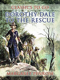 Dorothy Dale to the Rescue