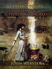 The Displaying of Supposed Witchcraft