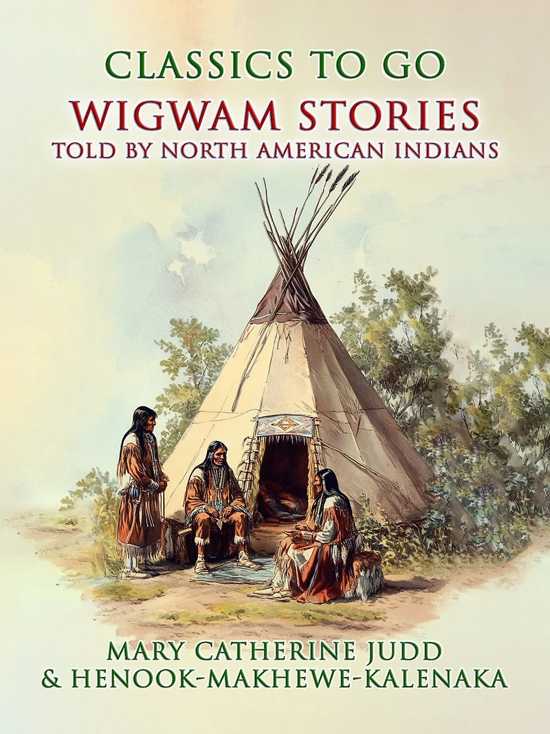 Wigwam Stories Told by North American Indians