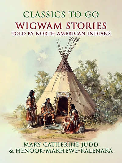 Wigwam Stories Told by North American Indians