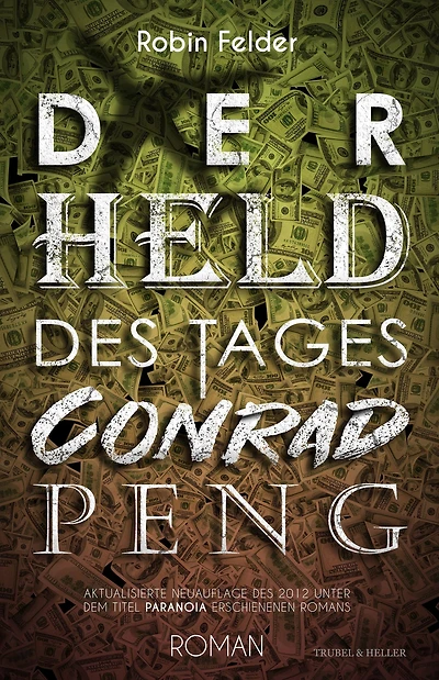 Der Held des Tages Conrad Peng: Aktualisierte Neuauflage des 2012 unter dem Titel 'Paranoia' erschienenen Romans