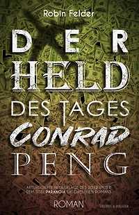 Der Held des Tages Conrad Peng: Aktualisierte Neuauflage des 2012 unter dem Titel 'Paranoia' erschienenen Romans