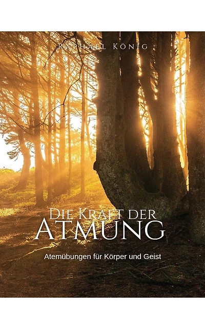 Die Kraft der Atmung: Atemübungen für Körper und Geist