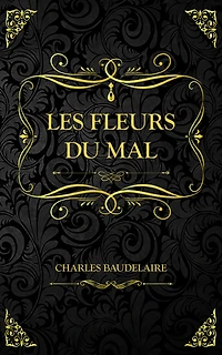 Les Fleurs du mal: Charles Baudelaire