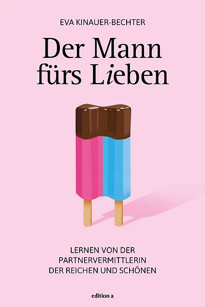 Der Mann fürs Lieben: Lernen von der Partnervermittlerin der Reichen und Schönen