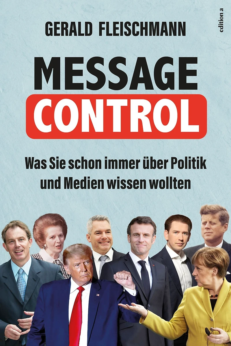 Message Control: Was Sie schon immer über Politik und Medien wissen wollten