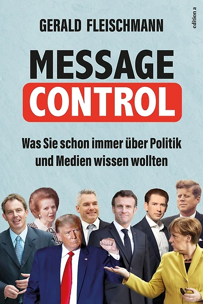 Message Control: Was Sie schon immer über Politik und Medien wissen wollten