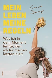 Mein Leben, meine Regeln: Was ich in dem Moment lernte, den ich für meinen letzten hielt