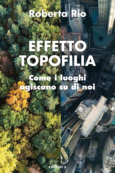 Effetto Topofilia: Come I luoghi agiscono su di noi