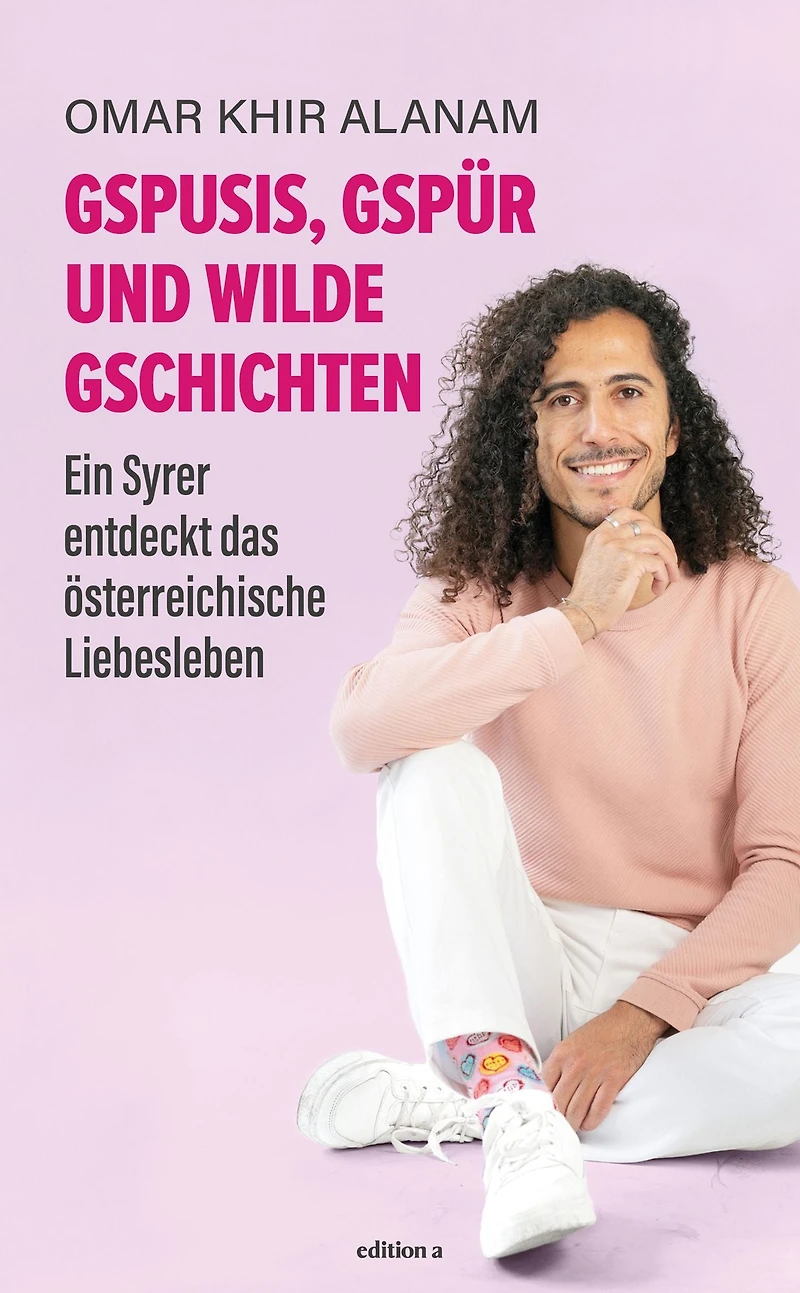 Gspusis, Gspür und wilde Gschichten: Ein Syrer entdeckt das österreichische Liebesleben
