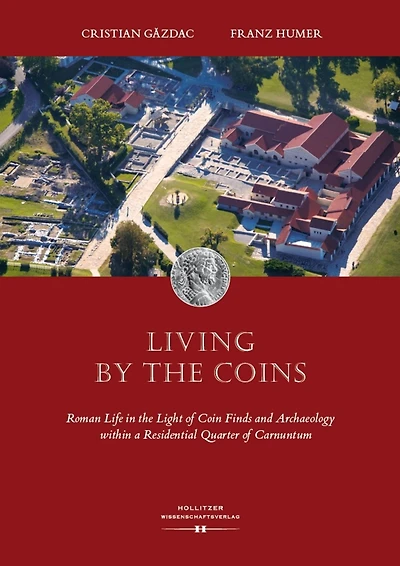 Living by the Coins: Roman Life in the Light of Coin Finds and Archaeology within a Residential Quarter of Carnuntum