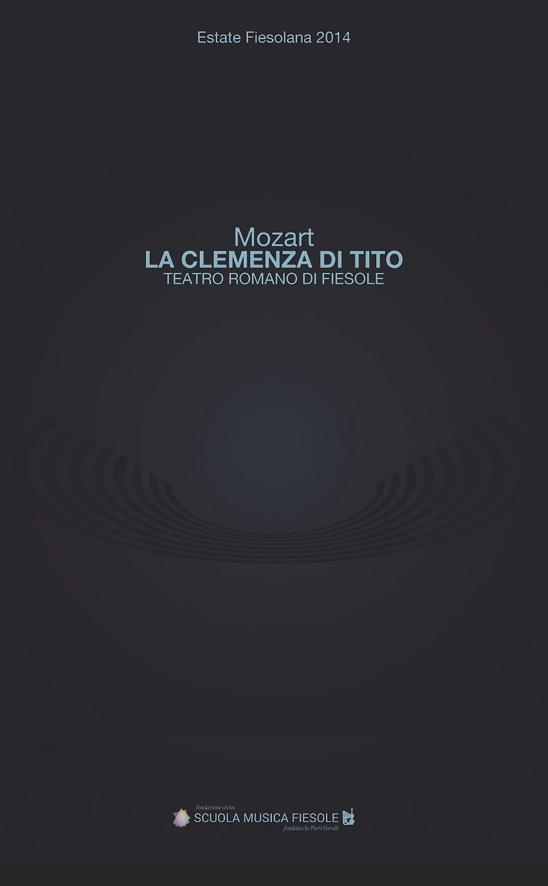"La clemenza di Tito" di Wolfgang Amadeus Mozart al Teatro romano di Fiesole: Estate Fiesolana 2014. Programma di sala