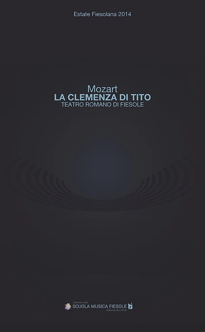"La clemenza di Tito" di Wolfgang Amadeus Mozart al Teatro romano di Fiesole: Estate Fiesolana 2014. Programma di sala