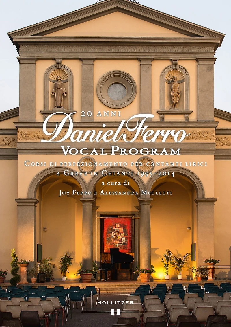 20 anni DANIEL FERRO VOCAL PROGRAM: Corsi di perfezionamento per cantanti lirici a Greve in Chianti 1995-2014
