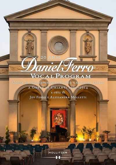 20 anni DANIEL FERRO VOCAL PROGRAM: Corsi di perfezionamento per cantanti lirici a Greve in Chianti 1995-2014