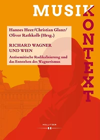 Richard Wagner und Wien: Antisemitische Radikalisierung und das Entstehen des Wagnerismus