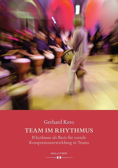 Team im Rhythmus: Rhythmus als Basis für soziale Kompetenzentwicklung in Teams