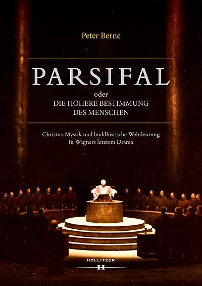 Parsifal oder Die höhere Bestimmung des Menschen: Christus-Mystik und buddhistische Weltdeutung in Wagners letztem Drama