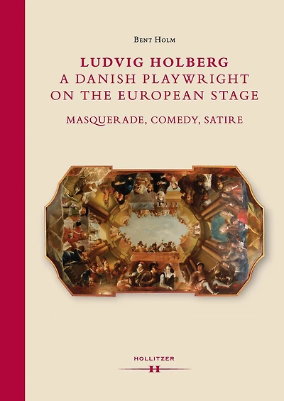 Ludvig Holberg, a Danish Playwright on the European Stage: Masquerade, Comedy, Satire