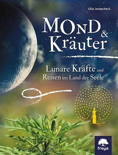 Mond & Kräuter: Lunare Kräfte und Reisen ins Land der Seele