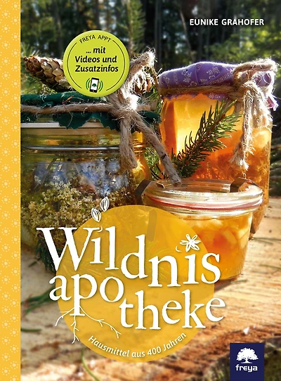 Wildnisapotheke: Hausmittel aus 400 Jahren