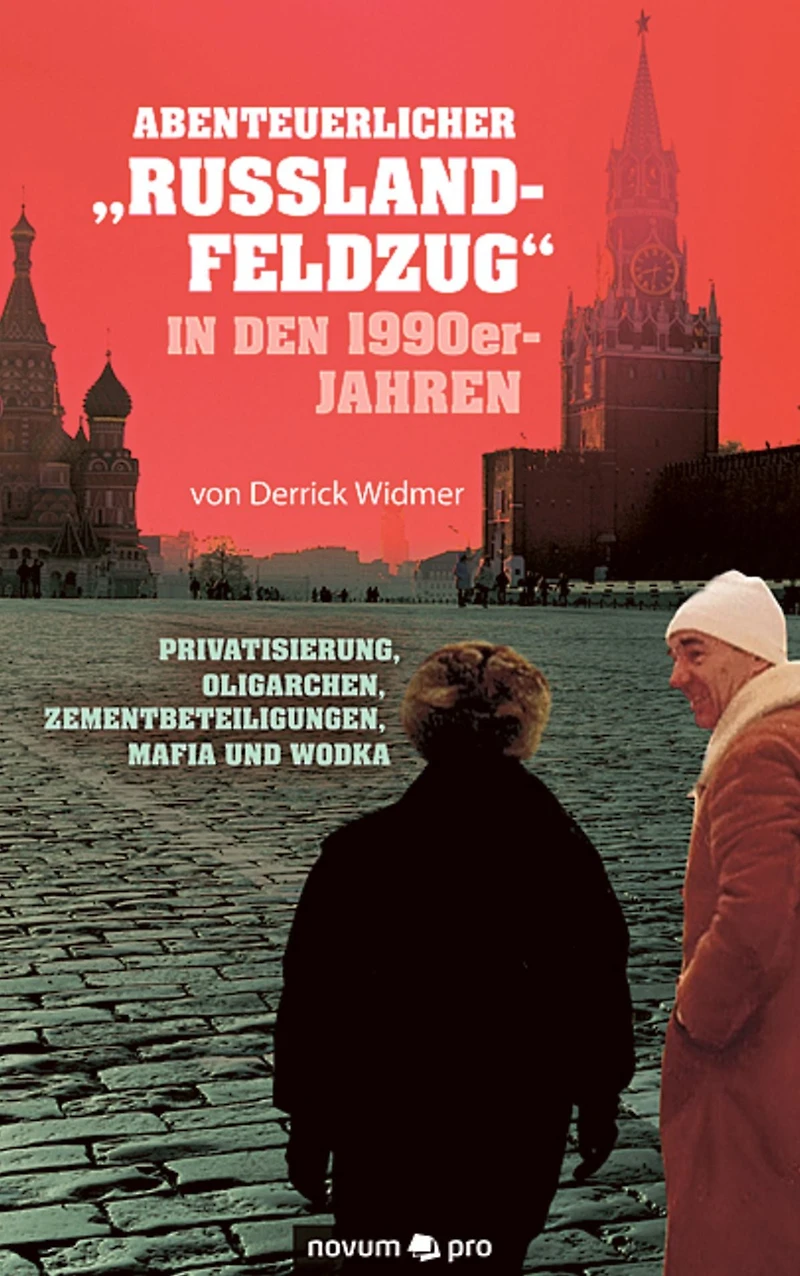 Abenteuerlicher "Russland-Feldzug" in den 1990er-Jahren: Privatisierung, Oligarchen, Zementbeteiligungen, Mafia und Wodka