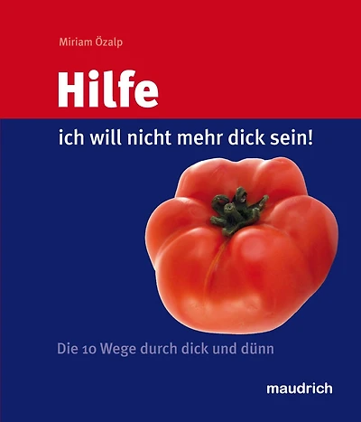 Hilfe, ich will nicht mehr dick sein!: Die 10 Wege durch dick und dünn