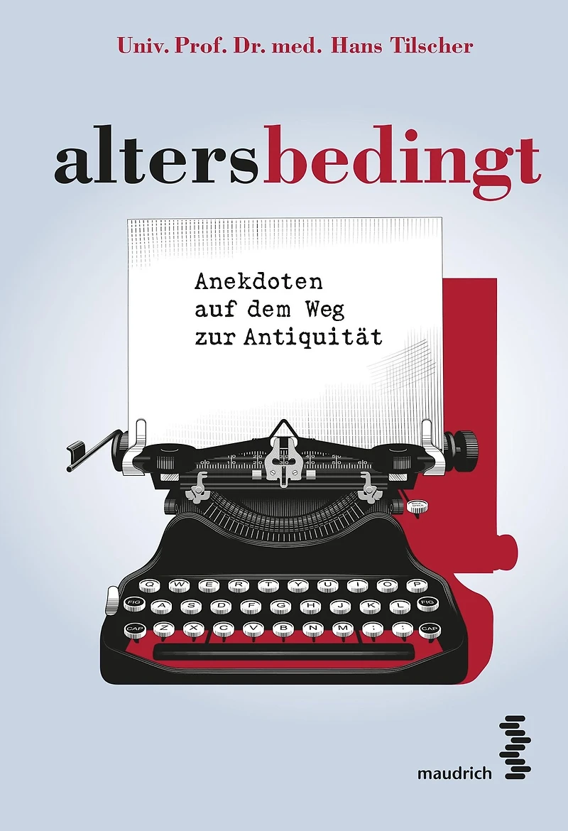 altersbedingt: Anekdoten auf dem Weg zur Antiquität