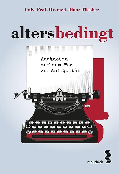 altersbedingt: Anekdoten auf dem Weg zur Antiquität