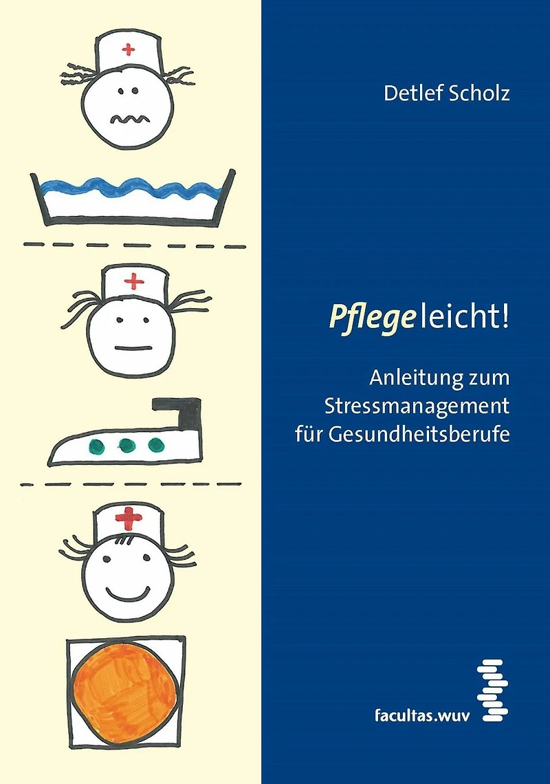 Pflege leicht!: Anleitung zum Stressmanagement für Gesundheitsberufe