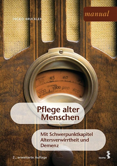 Pflege alter Menschen: Mit Schwerpunktkapitel Altersverwirrtheit und Demenz